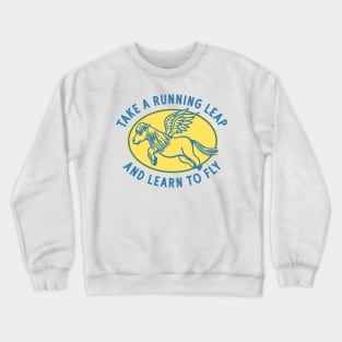 Take A Running Leap & Learn To Fly Crewneck Sweatshirt